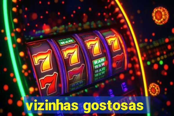 vizinhas gostosas